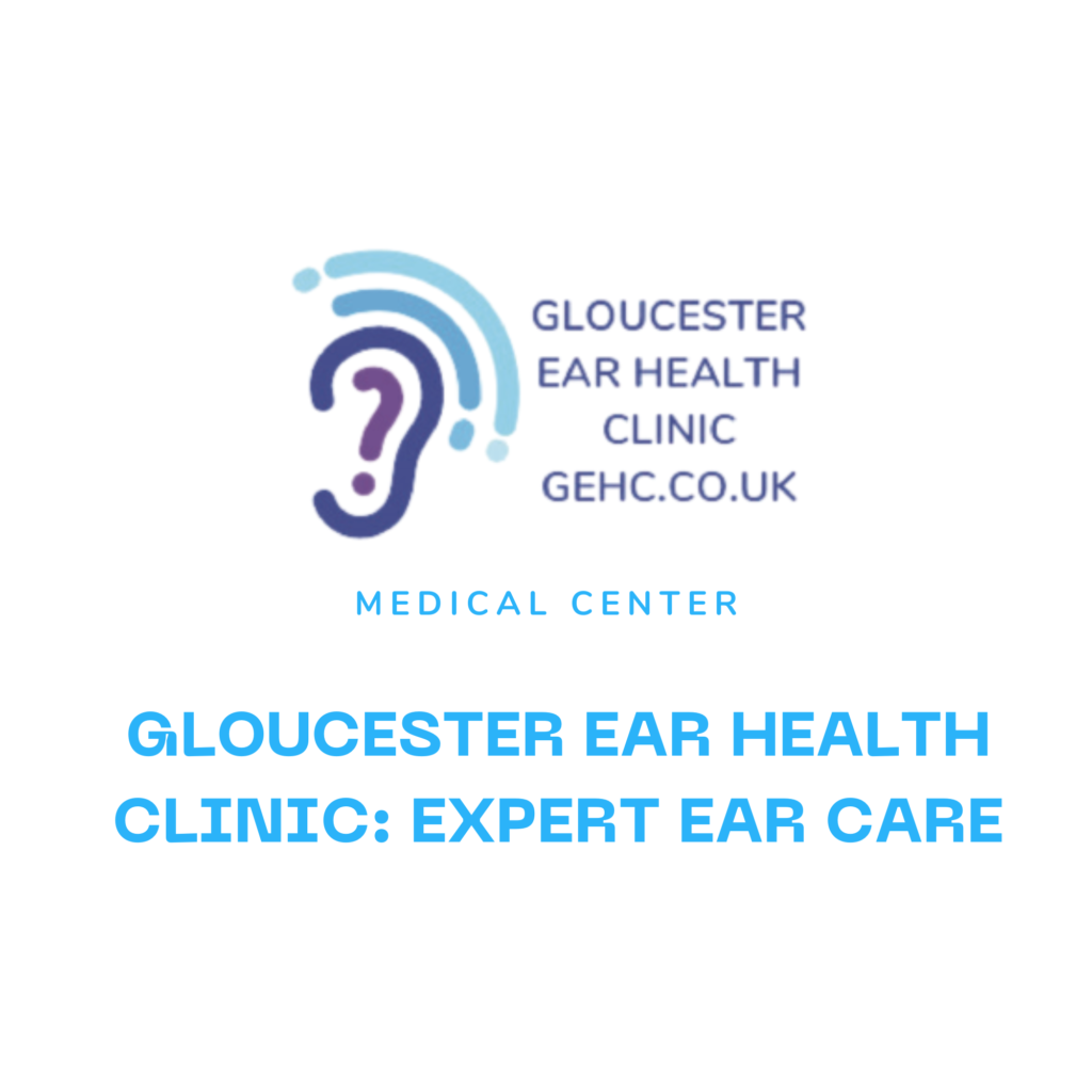 Gloucester Ear Health Clinic Expert Ear Care